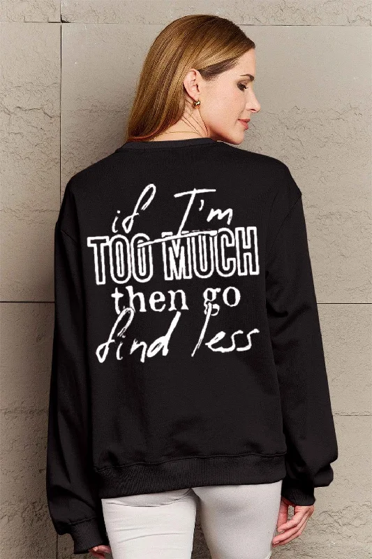 Simply Love Full Size IF I'M TOO MUCH THEN GO FIND LESS Round Neck Sweatshirt Hoodie with Relaxed Fit Easy Casual Simply Love Full Size IF I'M TOO MUCH THEN GO FIND LESS Round Neck Sweatshirt Hoodie with Relaxed Fit Easy Casual